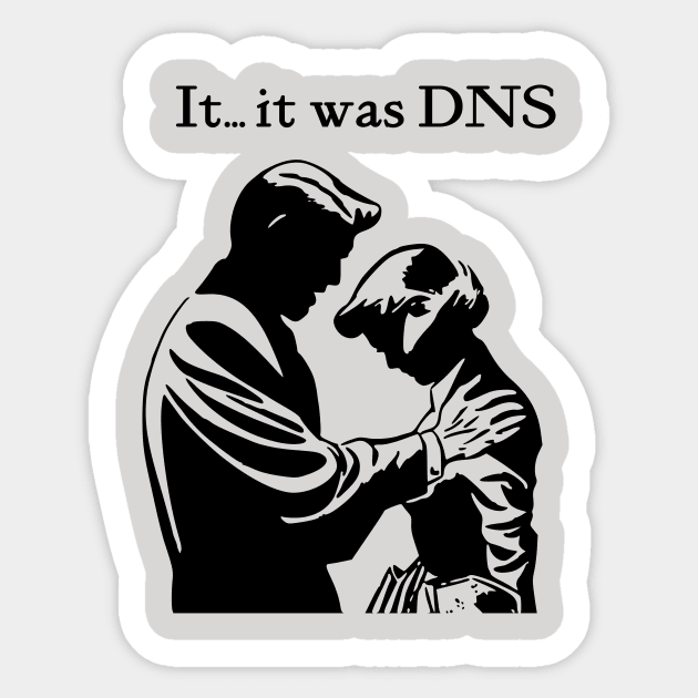 It...it was DNS (dark design) Sticker by CHADDINGTONS